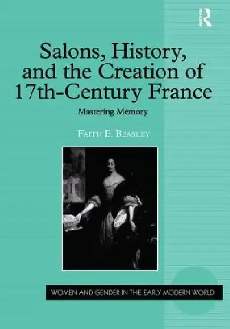 Cover of Salons, History, and the Creation of Seventeenth-Century France