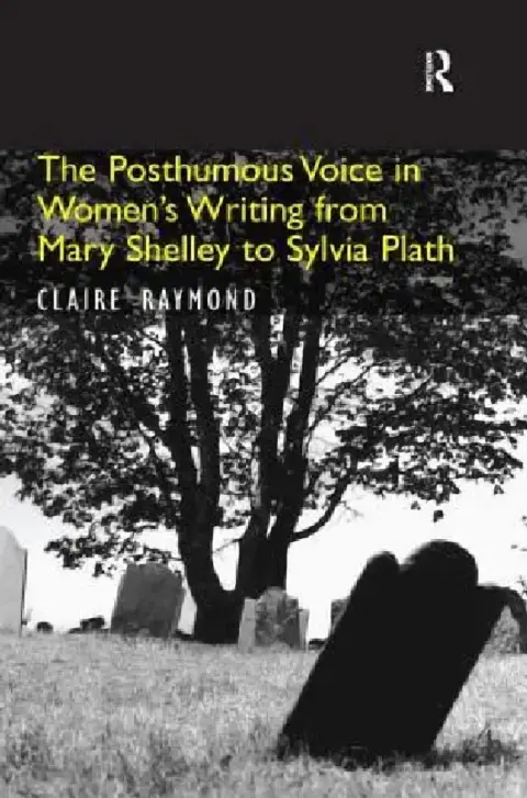 Cover of The Posthumous Voice in Women's Writing from Mary Shelley to Sylvia Plath