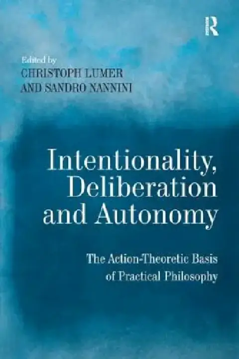 Cover of Intentionality, Deliberation and Autonomy