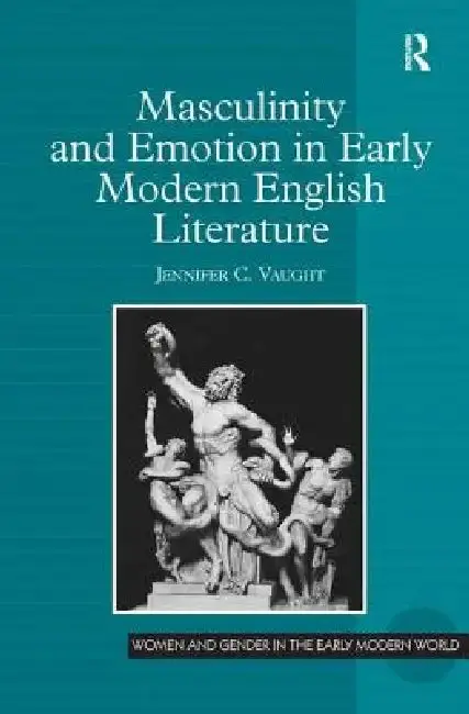 Cover of Masculinity and Emotion in Early Modern English Literature