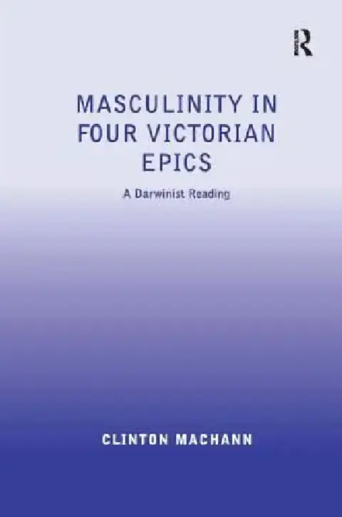 Cover of Masculinity in Four Victorian Epics