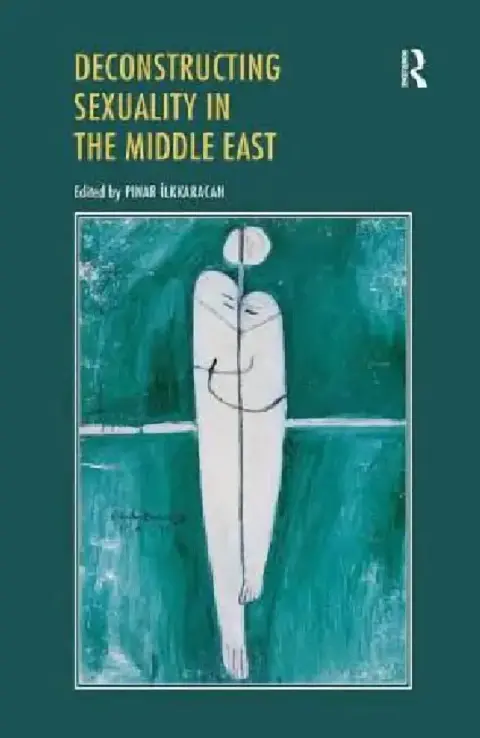 Cover of Deconstructing Sexuality in the Middle East