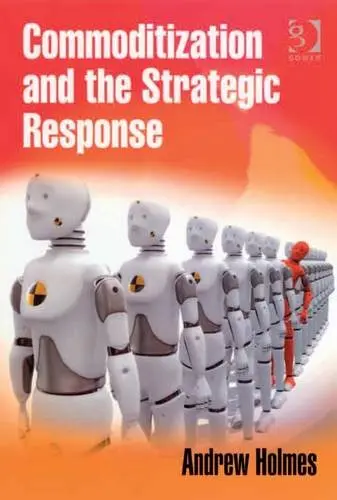 Cover of Commoditization and the Strategic Response