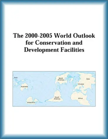 Cover of The 2000-2005 World Outlook for Conservation and Development Facilities