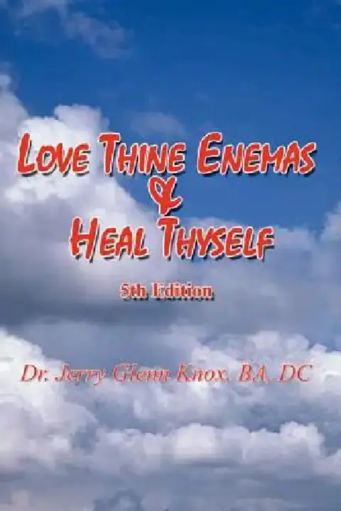 Cover of Love Thine Enemas & Heal Thyself