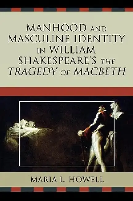 Cover of Manhood and Masculine Identity in William Shakespeare's The Tragedy of Macbeth