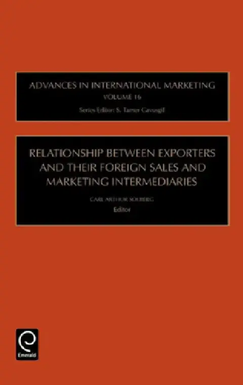 Cover of Relationship Between Exporters and Their Foreign Sales and Marketing Intermediaries