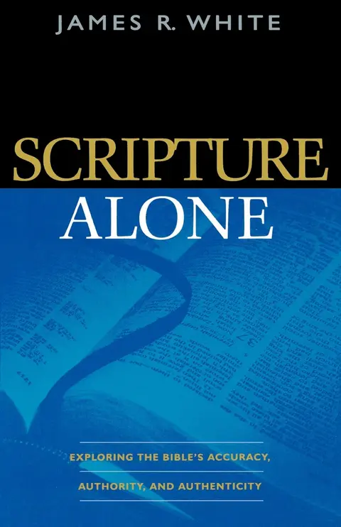 Cover of Scripture Alone - Exploring the Bible`s Accuracy, Authority and Authenticity