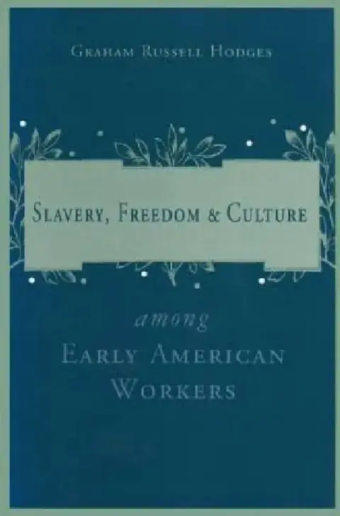 Cover of Slavery and Freedom Among Early American Workers
