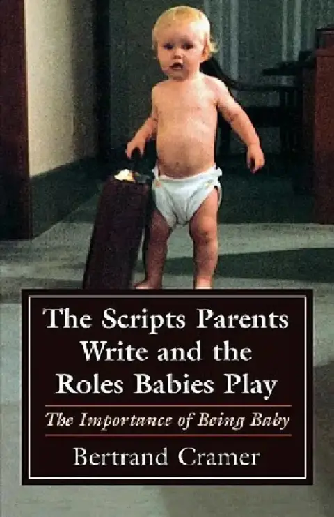 Cover of The Scripts Parents Write and the Roles Babies Play