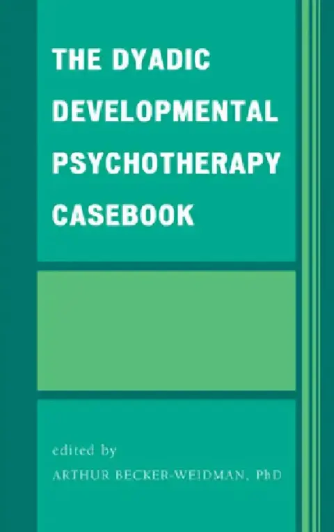 Cover of The Dyadic Developmental Psychotherapy Casebook