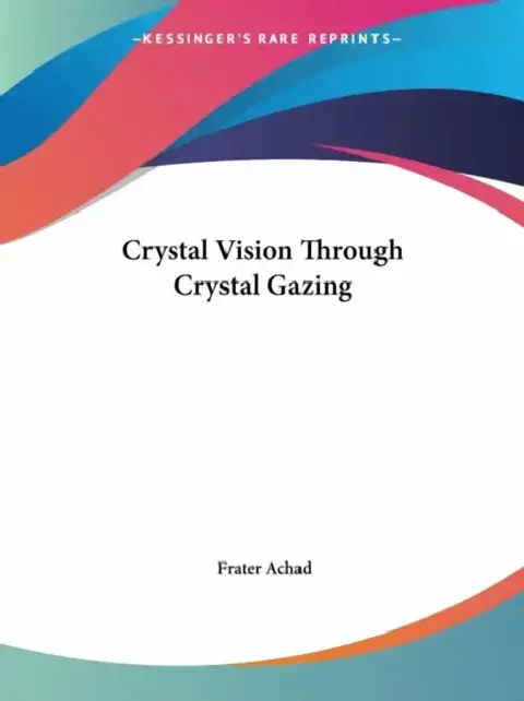 Cover of Crystal Vision Through Crystal Gazing