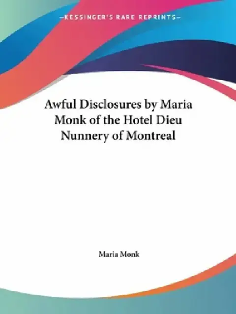 Cover of Awful Disclosures by Maria Monk of the Hotel Dieu Nunnery of Montreal
