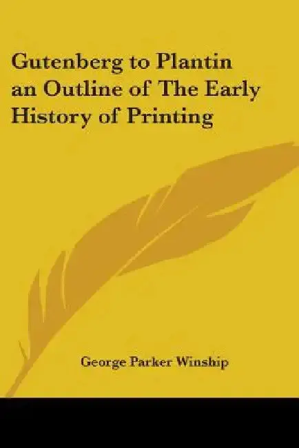 Cover of Gutenberg to Plantin an Outline of The Early History of Printing