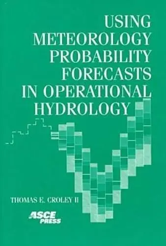 Cover of Using Meteorology Probability Forecasts in Operational Hydrology