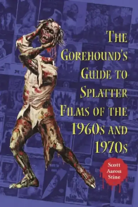 Cover of The Gorehound's Guide to Splatter Films of the 1960s and 1970s