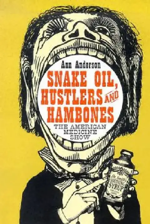 Cover of Snake Oil, Hustlers and Hambones
