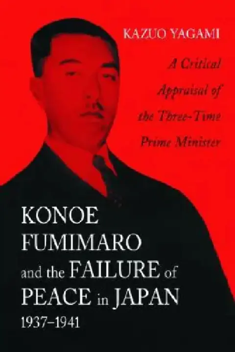 Cover of Konoe Fumimaro and the Failure of Peace in Japan, 1937-1941