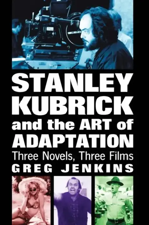Cover of Stanley Kubrick and the Art of Adaptation