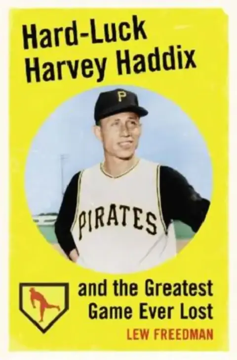 Cover of Hard-Luck Harvey Haddix and the Greatest Game Ever Lost