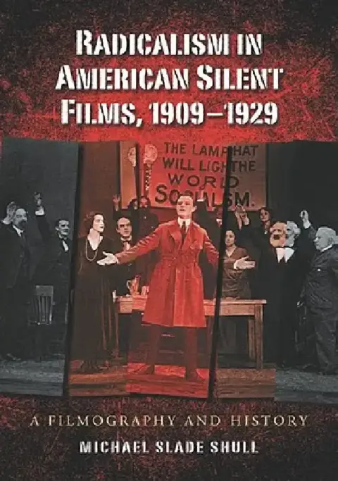 Cover of Radicalism in American Silent Films, 1909-1929