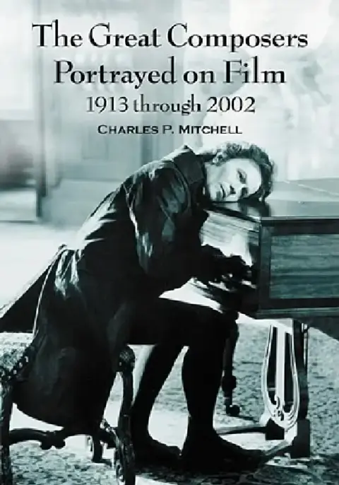 Cover of The Great Composers Portrayed on Film, 1913 through 2002