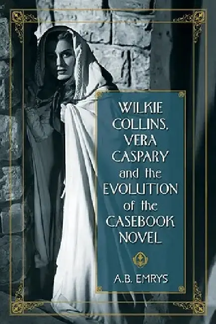 Cover of Wilkie Collins, Vera Caspary and the Evolution of the Casebook Novel
