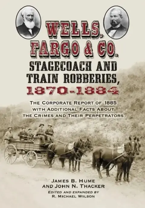 Cover of Wells, Fargo & Co. Stagecoach and Train Robberies, 1870-1884