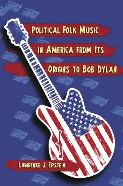 Cover of Political Folk Music in America from Its Origins to Bob Dylan