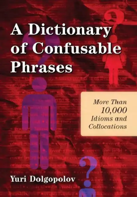 Cover of A Dictionary of Confusable Phrases