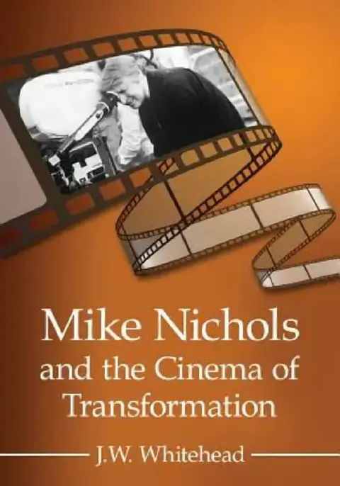 Cover of Mike Nichols and the Cinema of Transformation