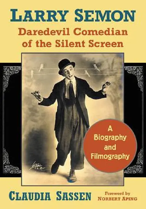 Cover of Larry Semon, Daredevil Comedian of the Silent Screen