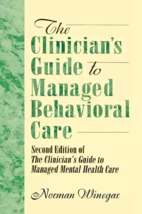 Cover of The Clinician's Guide to Managed Behavioral Care