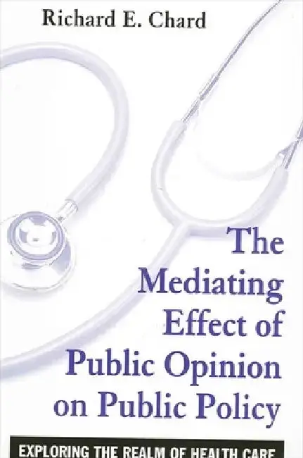 Cover of The Mediating Effect of Public Opinion on Public Policy