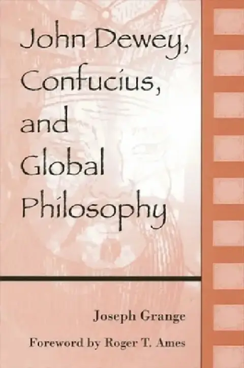 Cover of John Dewey, Confucius, and Global Philosophy