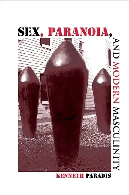 Cover of Sex, Paranoia, and Modern Masculinity