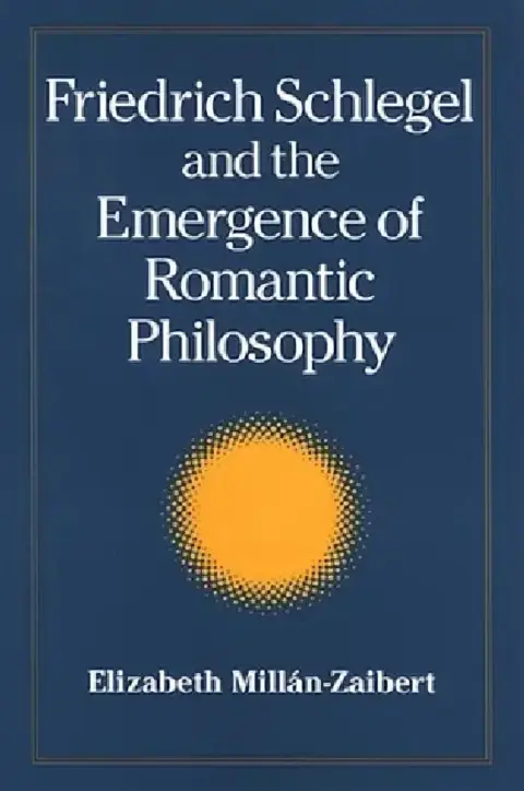 Cover of Friedrich Schlegel and the Emergence of Romantic Philosophy