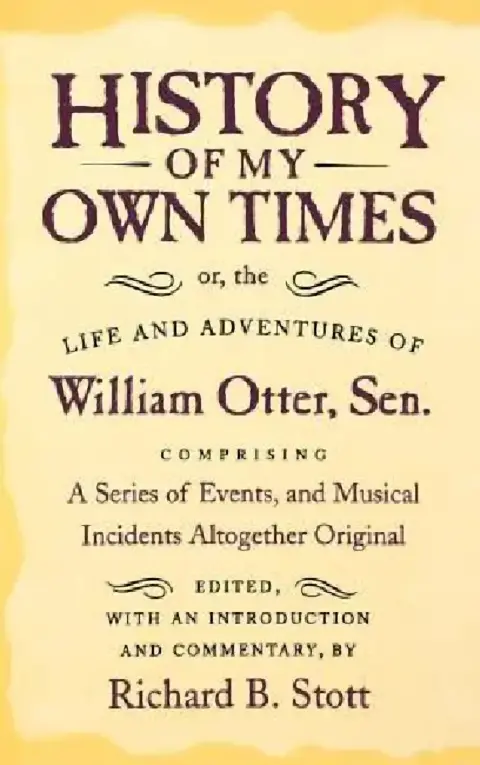 Cover of History of My Own Times; Or, the Life and Adventures of William Otter, Sen., Comprising a Series of Events, and Musical Incidents Altogether Original