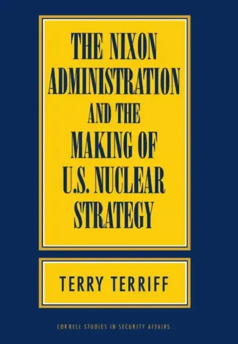 Cover of The Nixon Administration and the Making of U.S. Nuclear Strategy