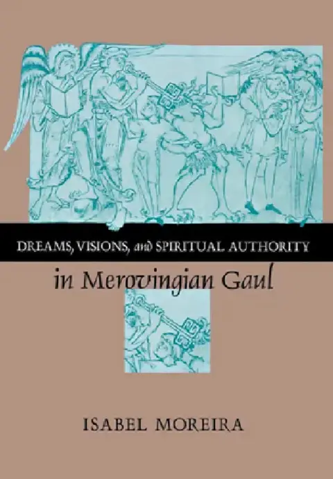 Cover of Dreams, Visions, and Spiritual Authority in Merovingian Gaul