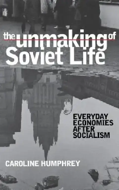 Cover of The Unmaking of Soviet Life