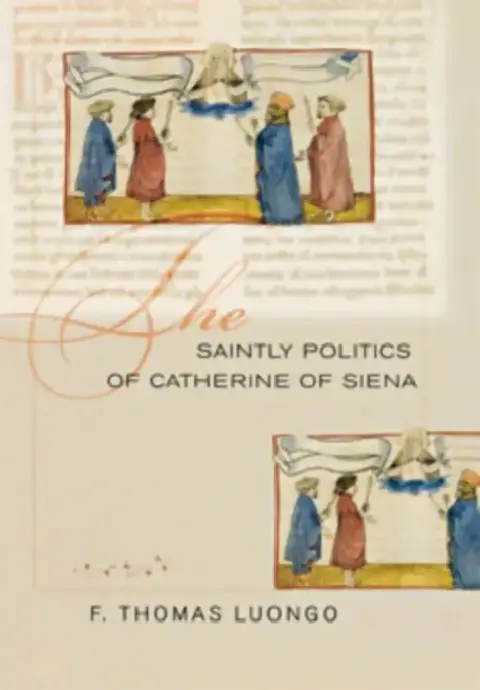 Cover of The Saintly Politics of Catherine of Siena