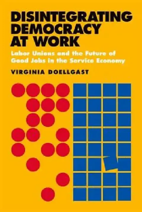 Cover of Disintegrating Democracy at Work