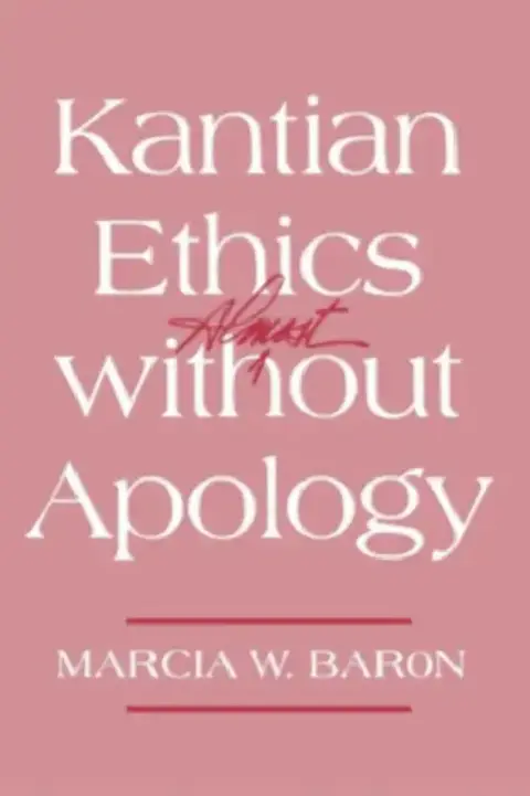 Cover of Kantian Ethics Almost Without Apology