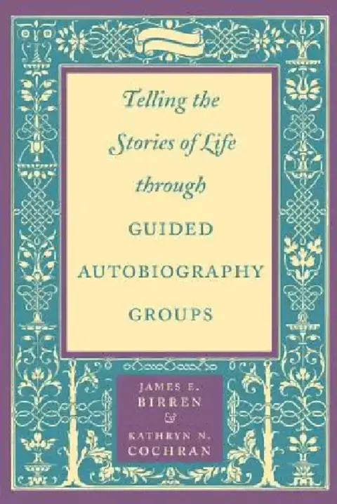 Cover of Telling the Stories of Life Through Guided Autobiography Groups