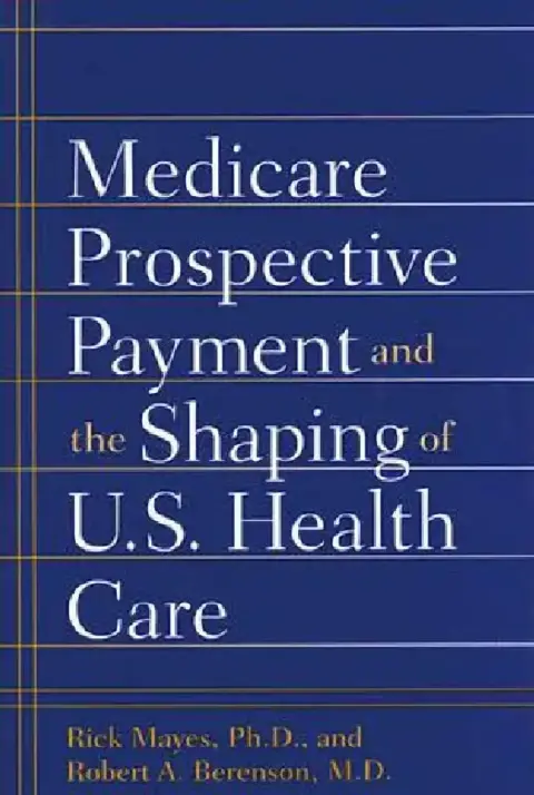 Cover of Medicare Prospective Payment and the Shaping of U.S. Health Care