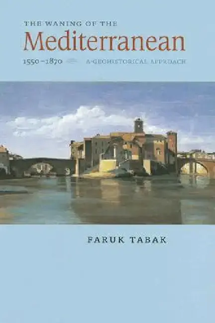 Cover of The Waning of the Mediterranean, 1550-1870
