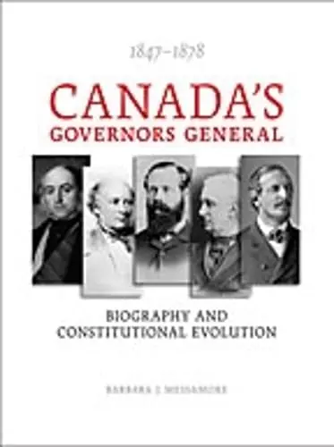 Cover of Canada's Governors General, 1847–1878
