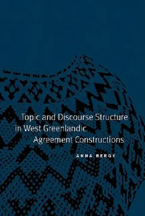 Cover of Topic and Discourse Structure in West Greenlandic Agreement Constructions