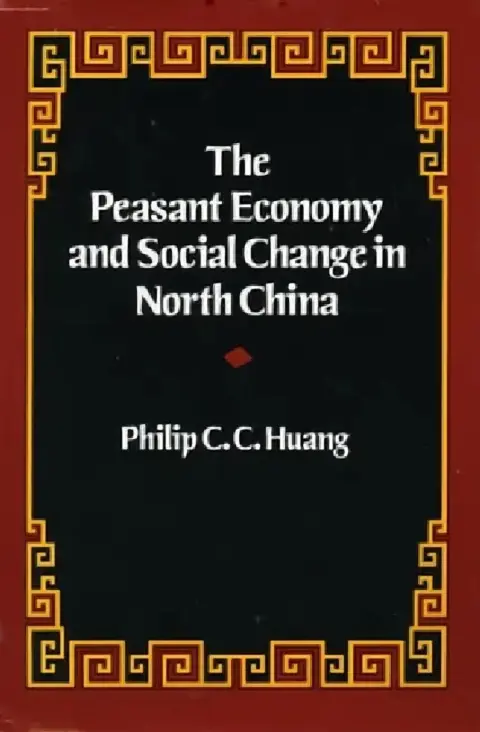 Cover of The Peasant Economy and Social Change in North China